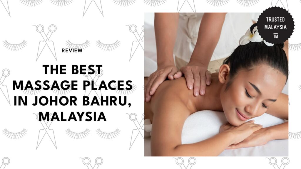 Best Massage Places in Johor Bahru