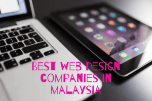 Best Web Design Companies in Malaysia
