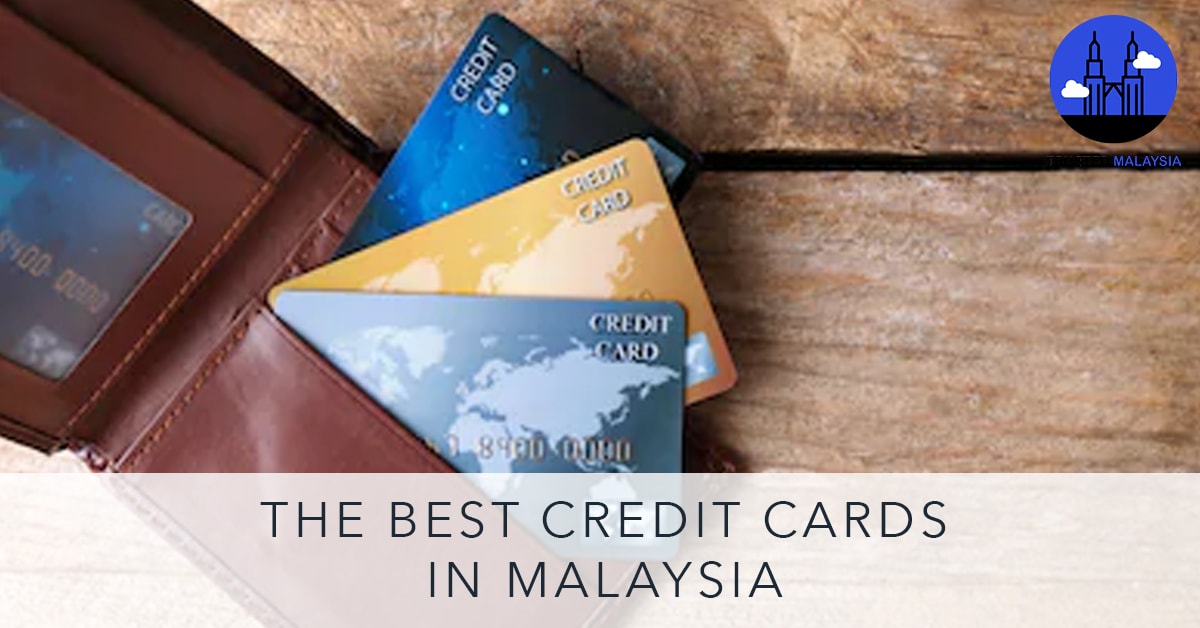 The 6 Best Credit Cards In Malaysia 2021