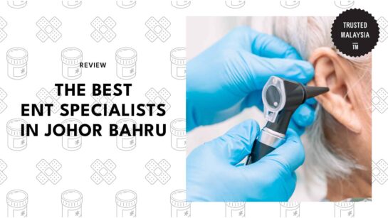 The 4 Best ENT Specialists in Johor Bahru [2026 ]