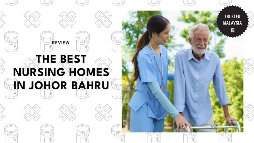 Best Nursing Homes in Johor Bahru