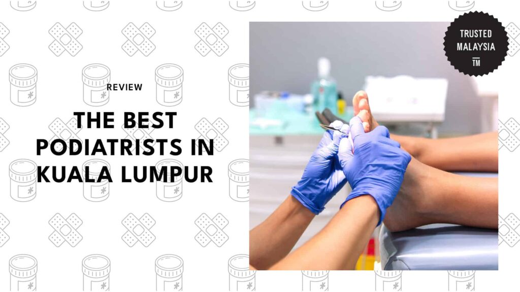 Best Podiatrists in Kuala Lumpur