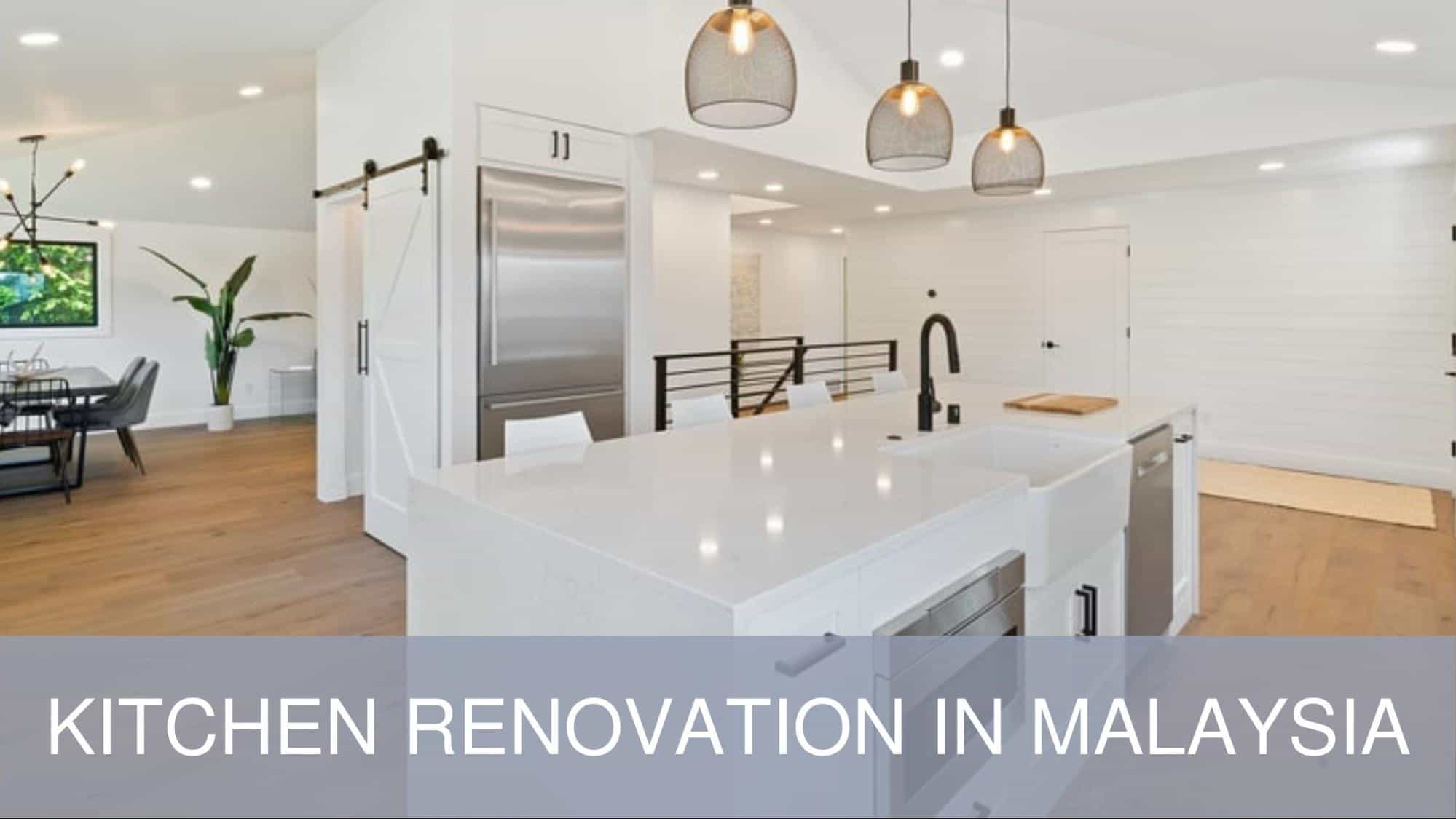 15 Firms for the Best Kitchen Renovation in Malaysia [2022 ]