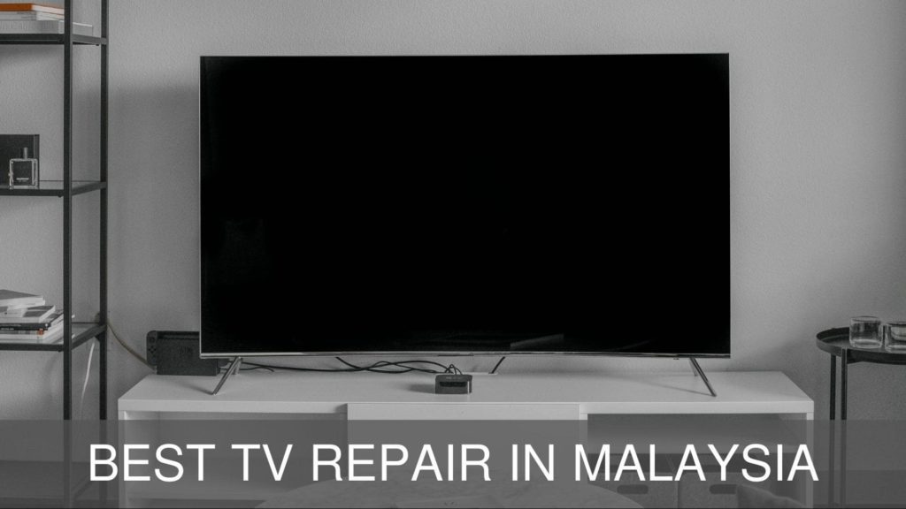 Best TV Repair in Malaysia