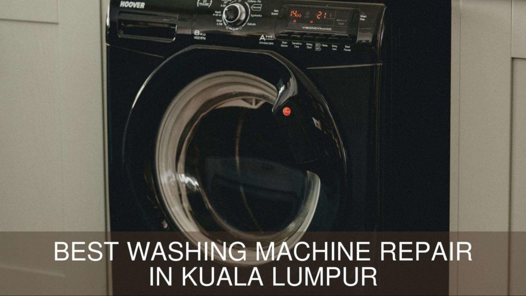 Best Washing Machine Repair in Kuala Lumpur