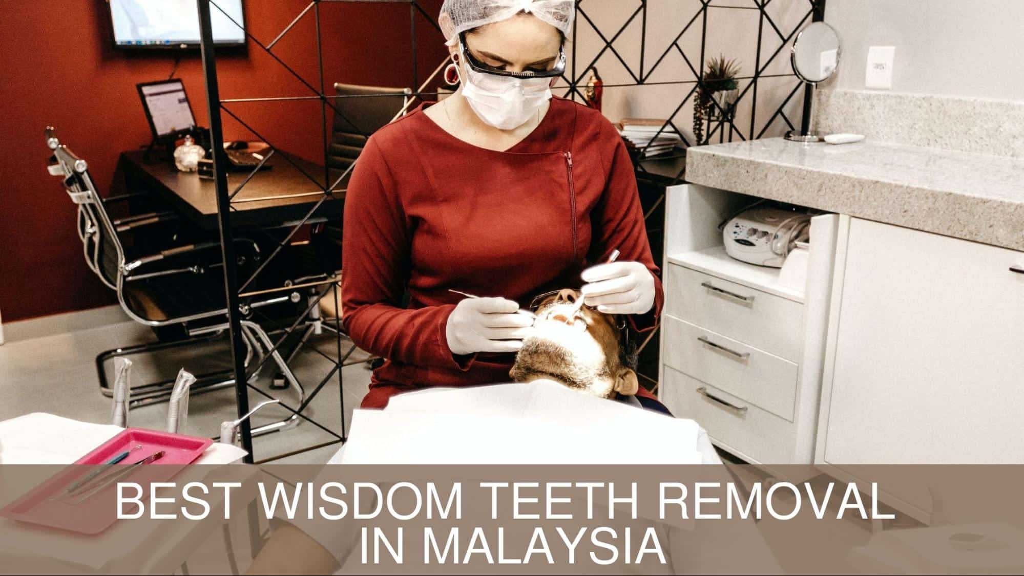 Best Wisdom Teeth Removal in Malaysia