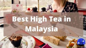 Best High Tea in Malaysia