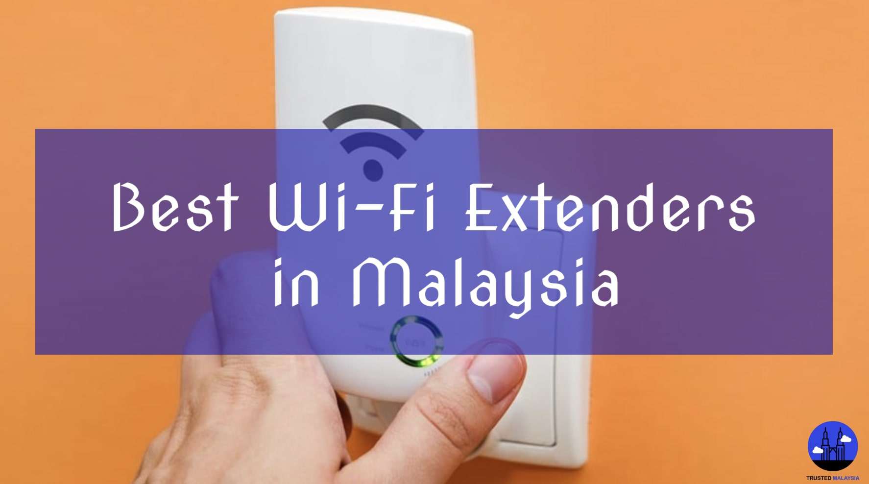 Best Wi-Fi Extenders in Malaysia