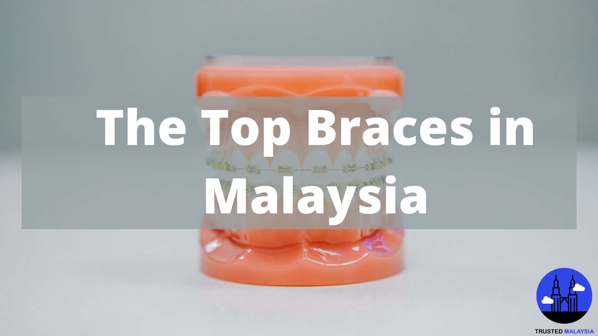 Top Braces in Malaysia