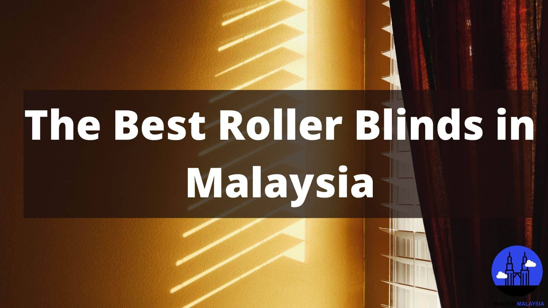 Best Roller Blinds in Malaysia