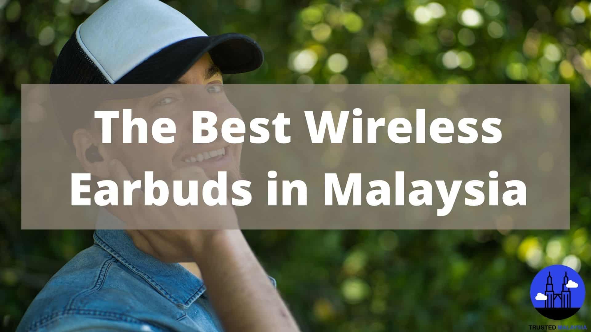 Best Wireless Earbuds in Malaysia