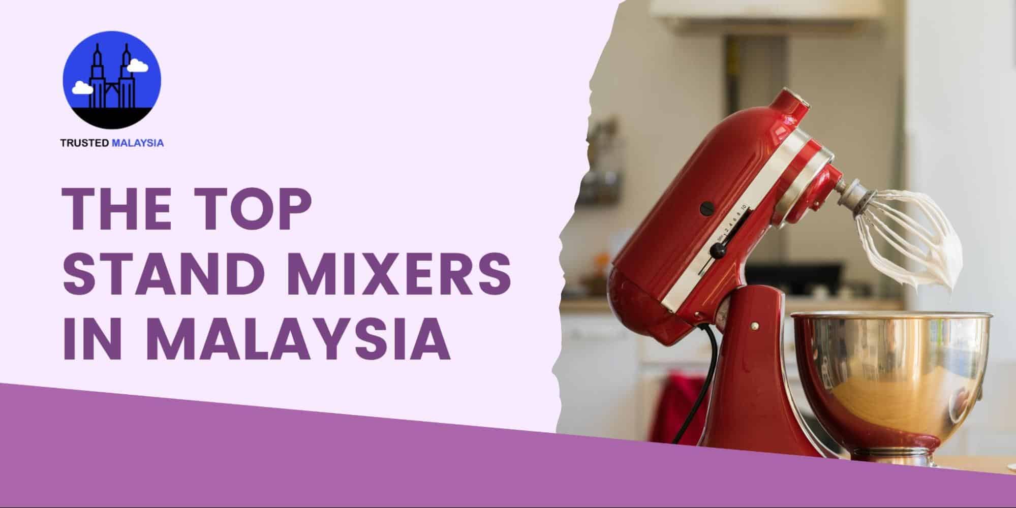 Top Stand Mixers in Malaysia