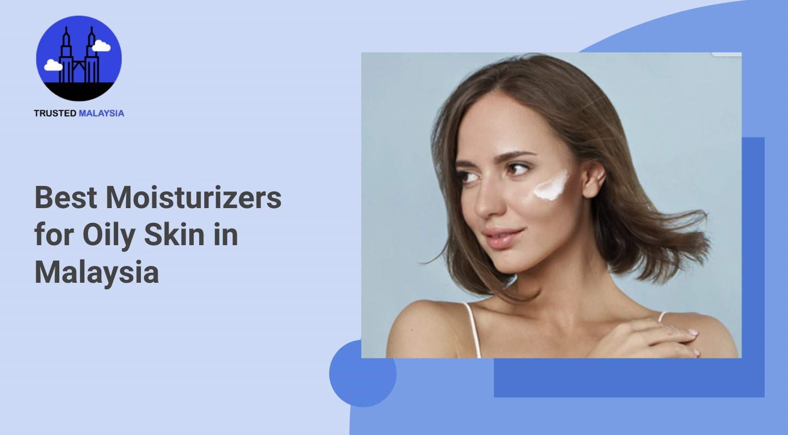 Best Moisturizers for Oily Skin in Malaysia