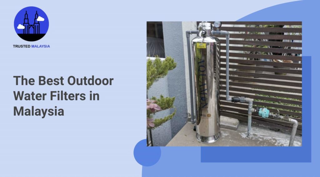 Best Outdoor Water Filters in Malaysia