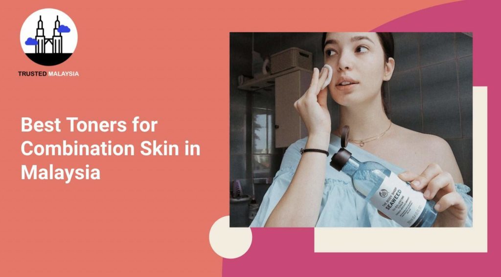 Best Toners for Combination Skin in Malaysia
