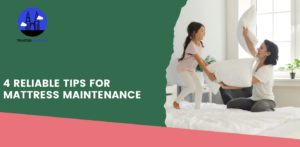 4 Reliable Tips for Mattress Maintenance