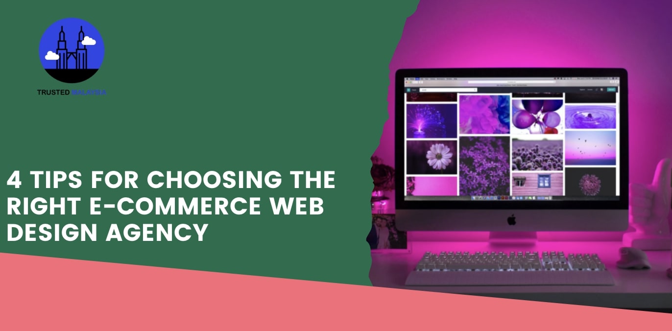 4 Tips for Choosing the Right E-Commerce Web Design Agency