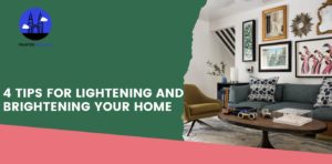 4 Tips for Lightening and Brightening Your Home