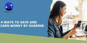4 Ways to Save and Earn Money by Sharing