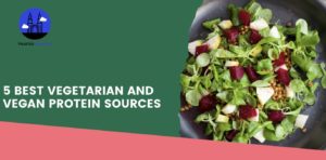 5 Best Vegetarian and Vegan Protein Sources