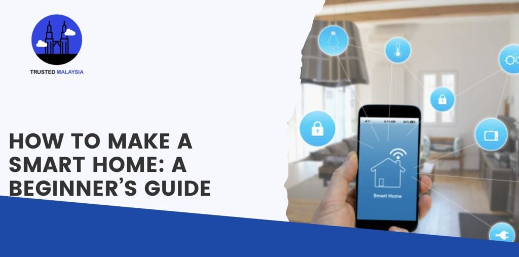 How to Make a Smart Home A Beginner’s Guide