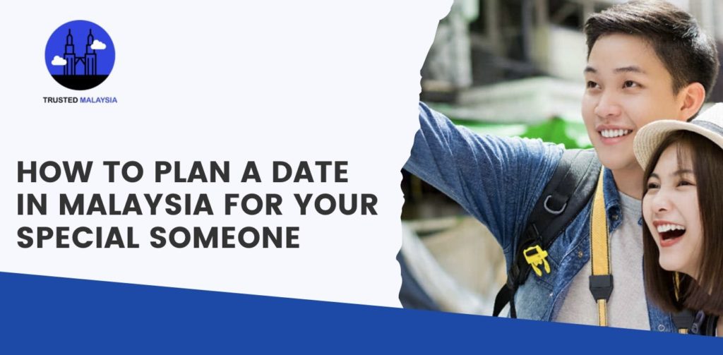 How to Plan a Date in Malaysia for Your Special Someone