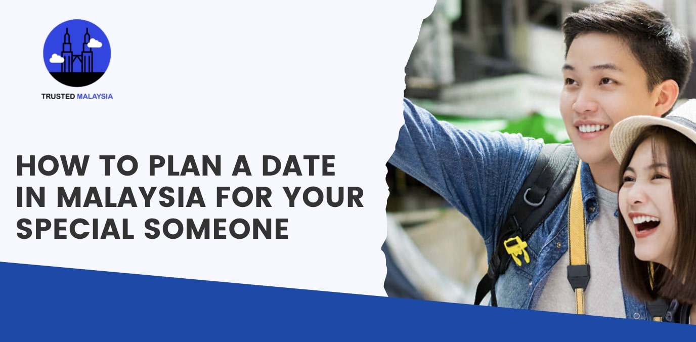How to Plan a Date in Malaysia for Your Special Someone