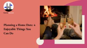 Planning a Home Date 4 Enjoyable Things You Can Do