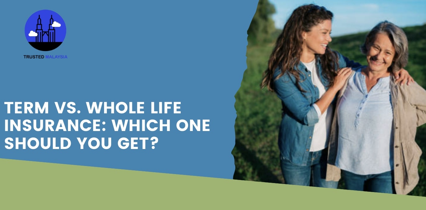 Term vs. Whole Life Insurance Which One Should You Get