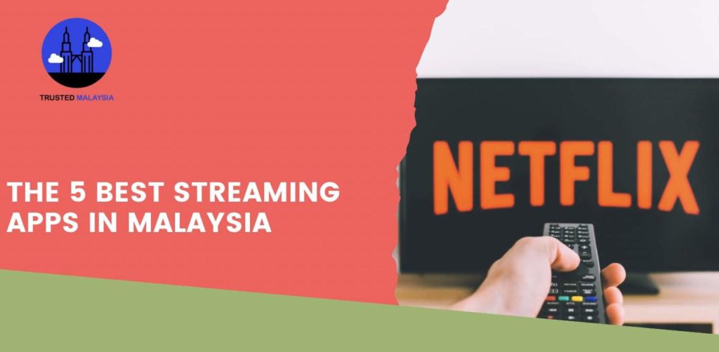 The 5 Best Streaming Apps in Malaysia