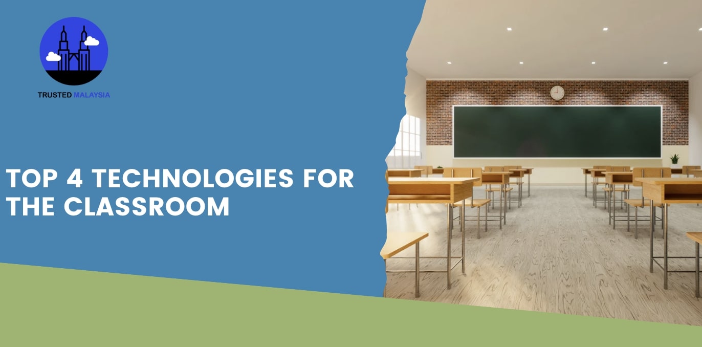 Top 4 Technologies for the Classroom