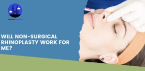 Will non-surgical rhinoplasty work for me
