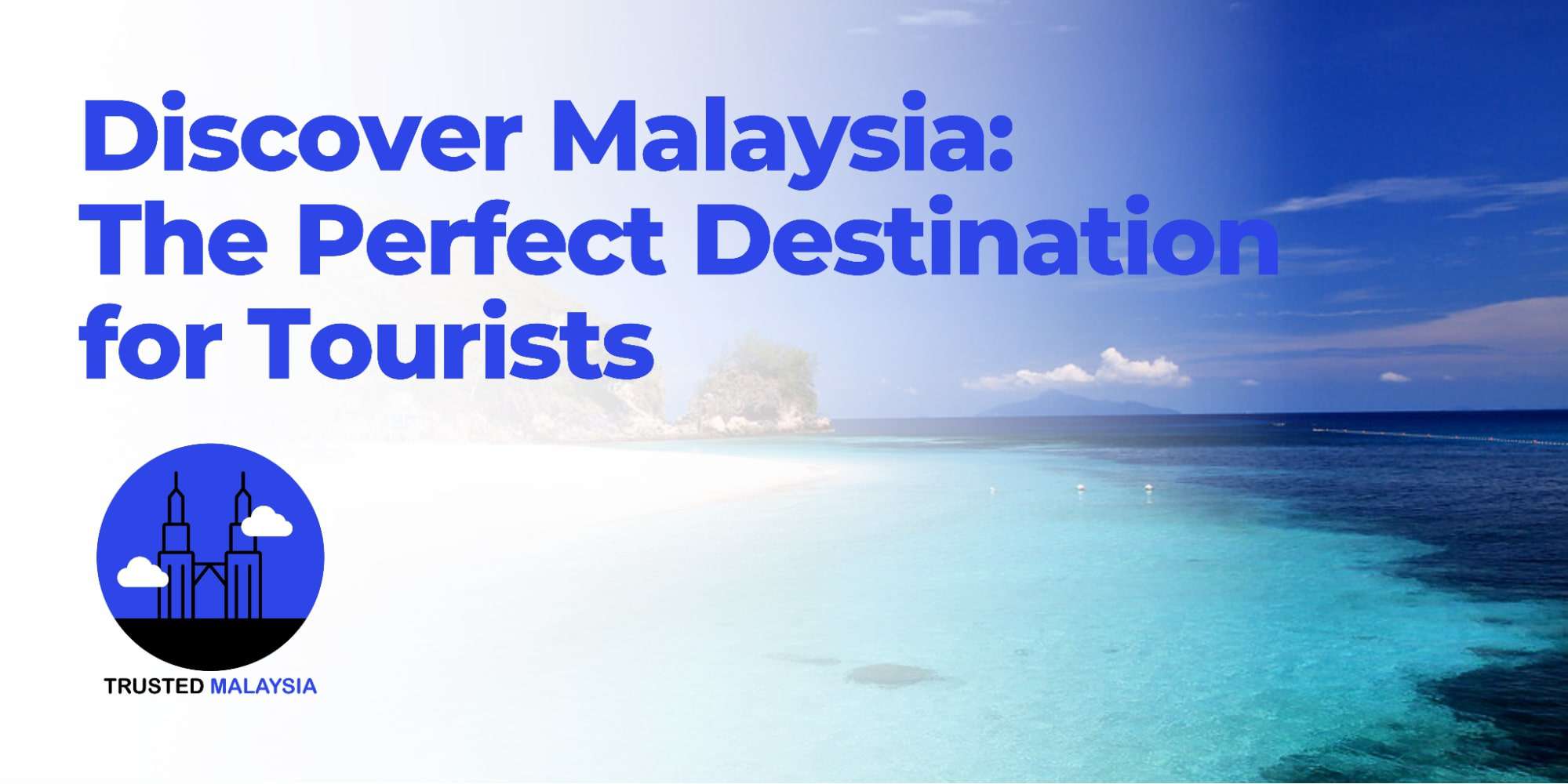 Discover Malaysia The Perfect Destination for Tourists