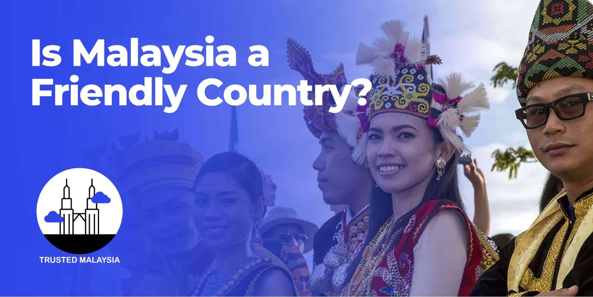 Is Malaysia a friendly country