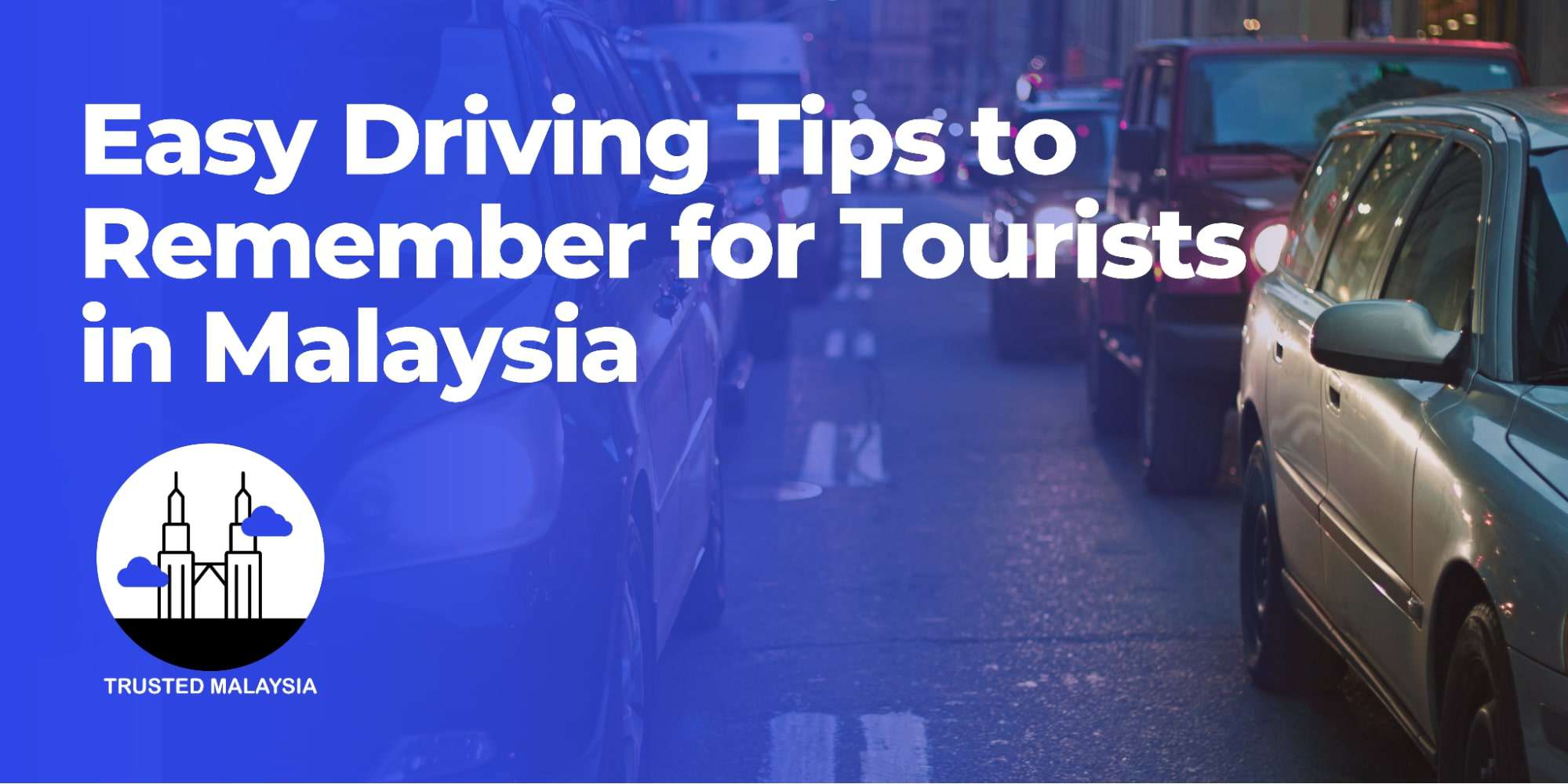 Easy Driving Tips to Remember for Tourists in Malaysia