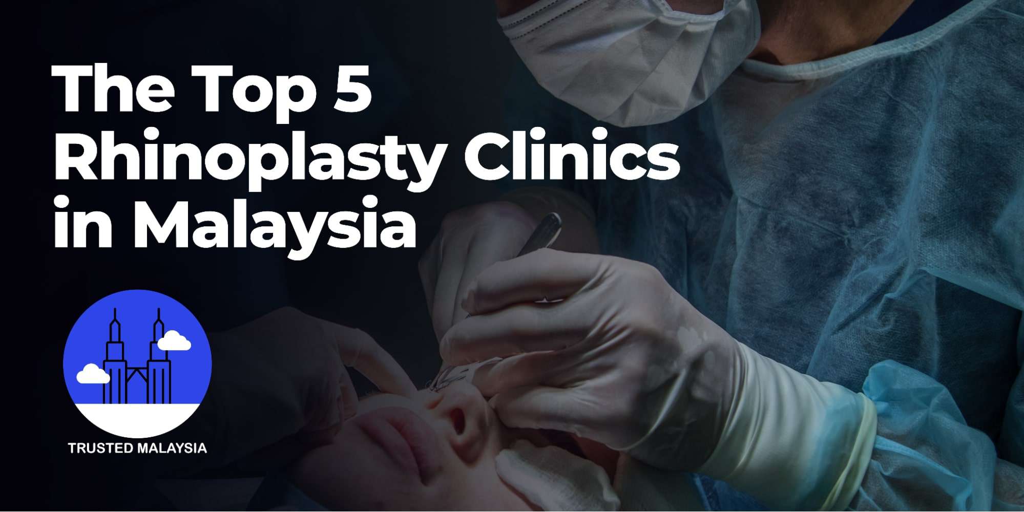 The Top 5 Rhinoplasty Clinics in Malaysia