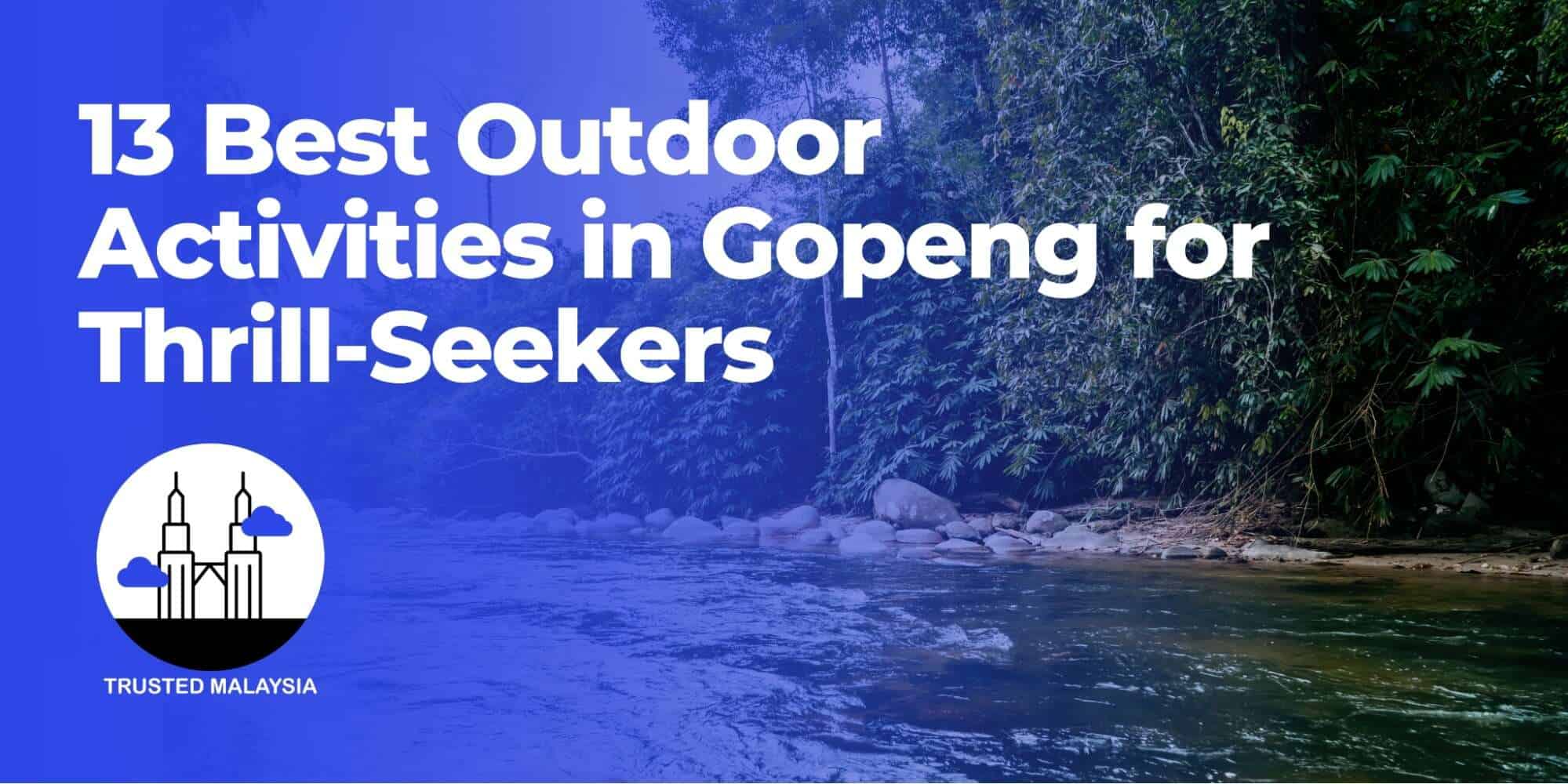 13 Best Outdoor Activities in Gopeng for Thrill-Seekers
