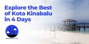 Explore the Best of Kota Kinabalu in 4 Days