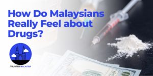 How Do Malaysians Really Feel About Drugs