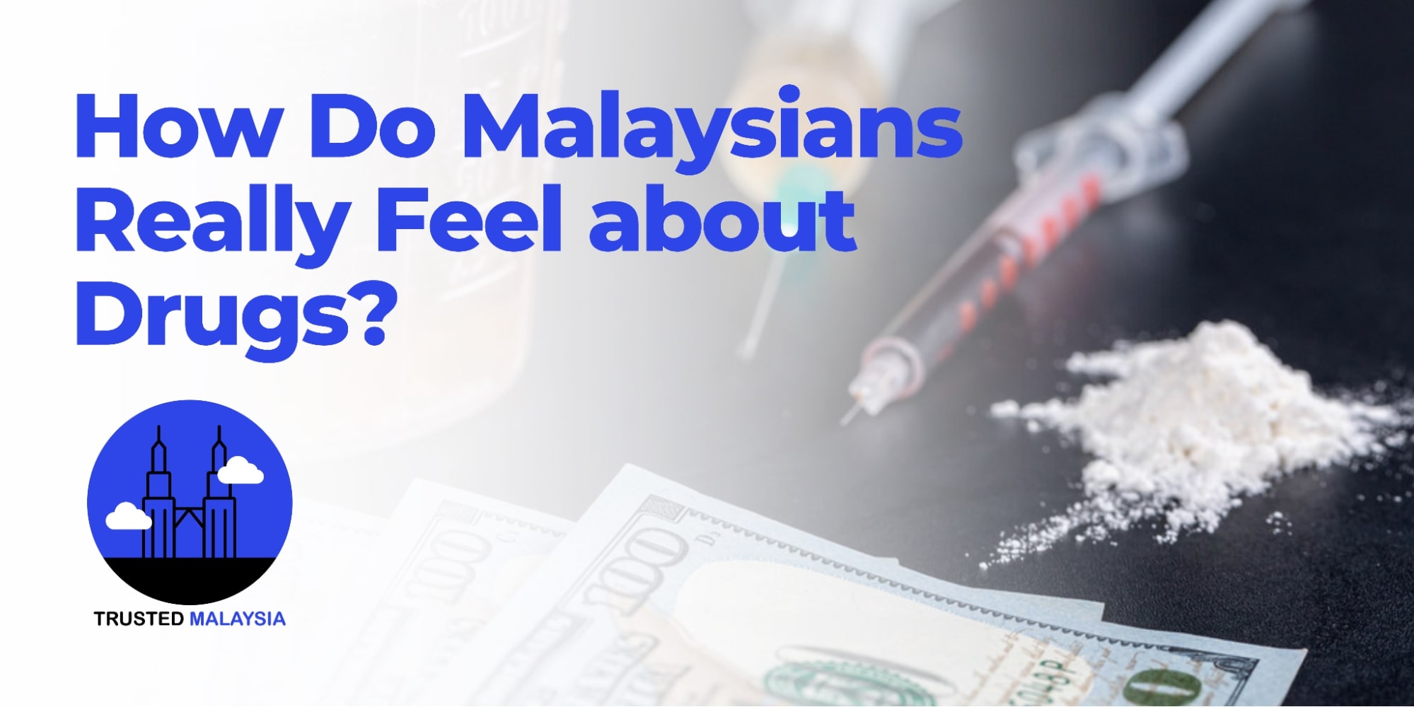 How Do Malaysians Really Feel About Drugs