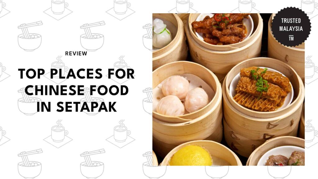 Top Place for Chinese Food in Setapak