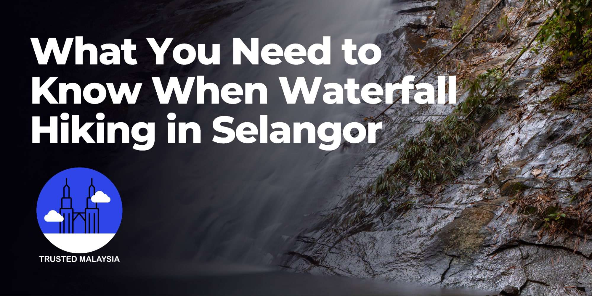 What You Need to Know When Waterfall Hiking in Selangor