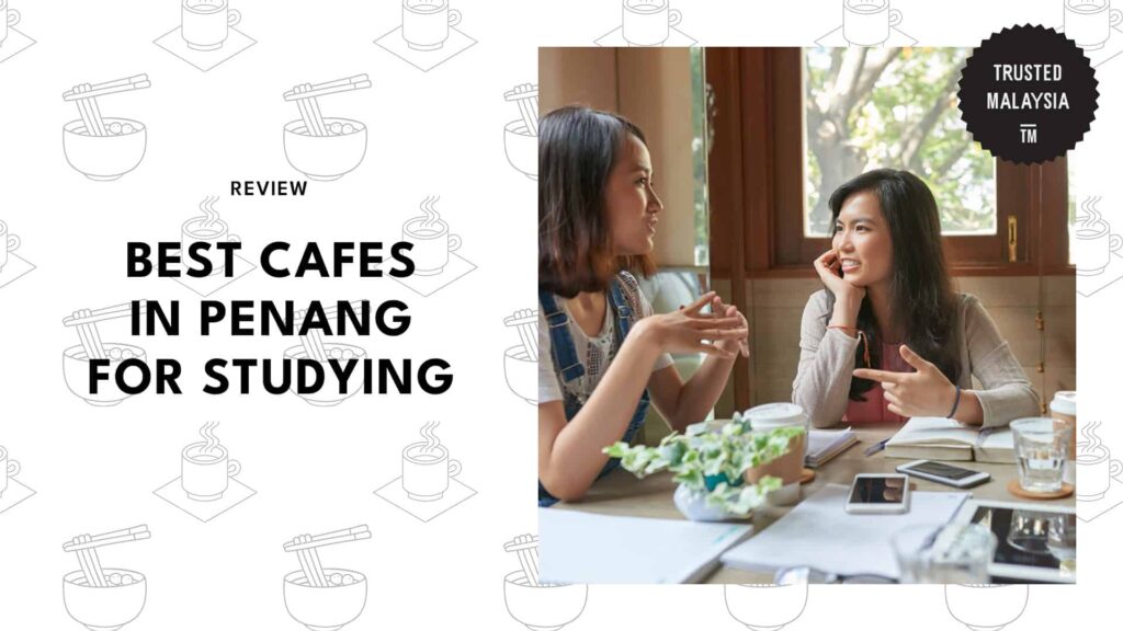 Best Cafes in Penang for Studying