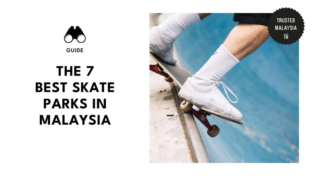 Top 7 Skate Parks in Malaysia