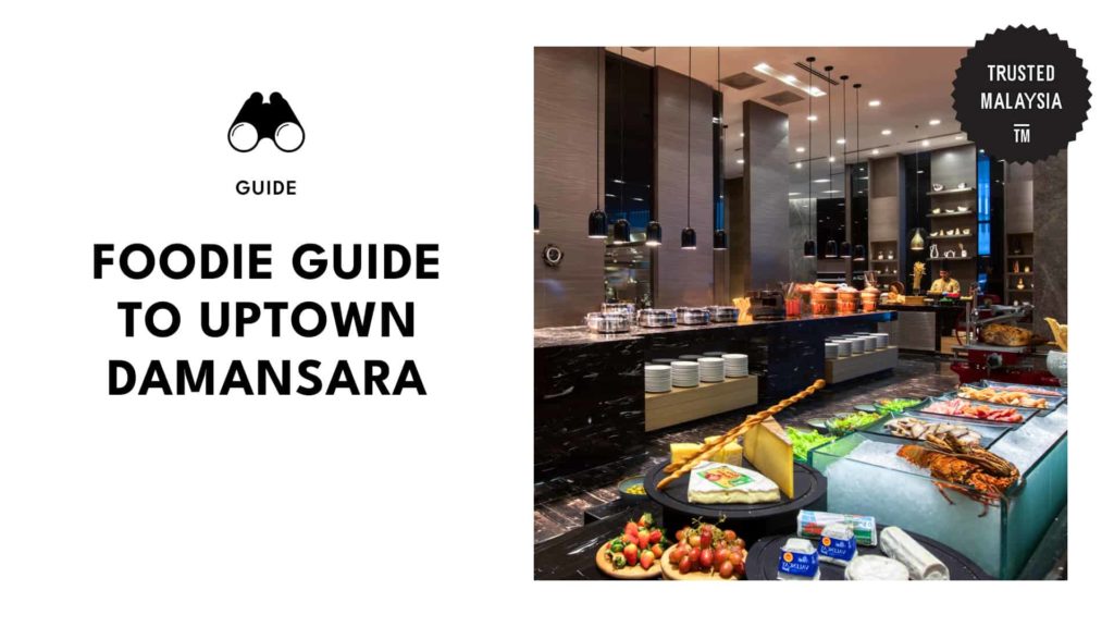 A Foodie Guide to Uptown Damansara