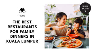 Best Family Dinner Spots in KL